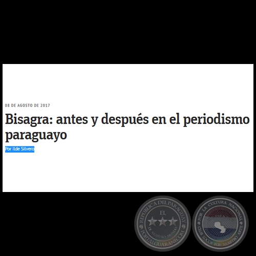 BISAGRA: ANTES Y DESPUÉS EN EL PERIODISMO PARAGUAYO - Por ILDE SILVERO - Martes, 08 de Agosto de 2017